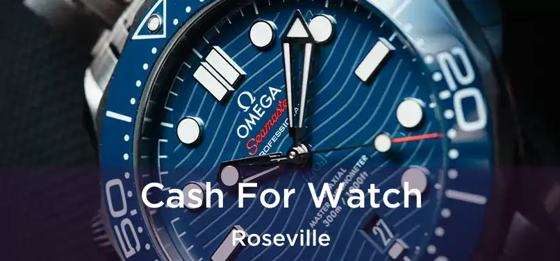  Cash For Watch Roseville