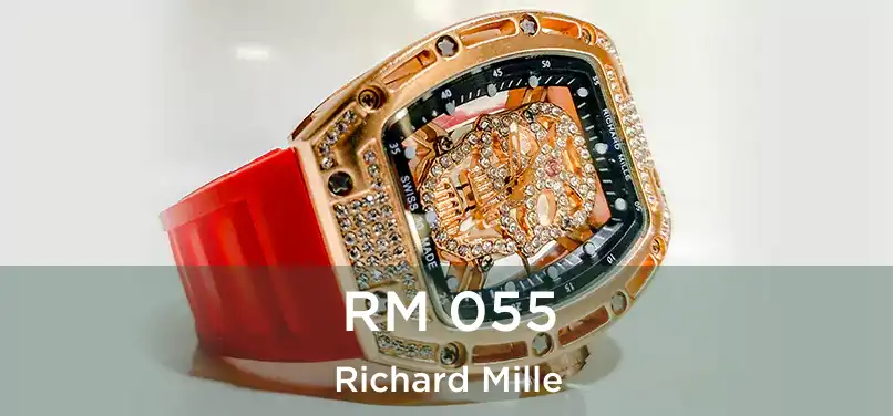  RM 055 Richard Mille