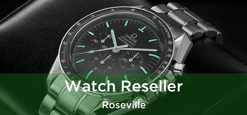  Watch Reseller Roseville